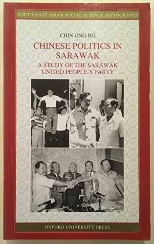 Chinese Politics in Sarawak A Study of the Sarawak United People's Party