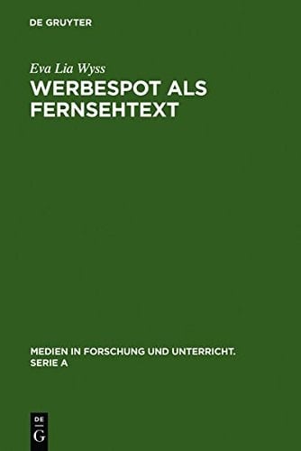 Werbespot ALS Fernsehtext: Mimikry, Adaptation Und Kulturelle Variation (Medien in Forschung Und Unterricht. Serie a) (German Edition)