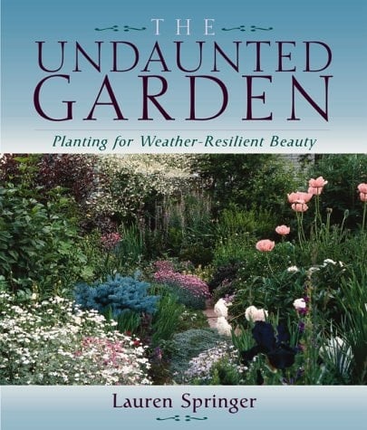 The Undaunted Garden Planting for Weather-Resilient Beauty