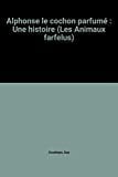 Alphonse, le cochon parfumé une histoire