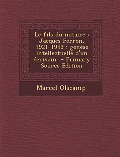 Le Fils Du Notaire Jacques Ferron, 1921-1949