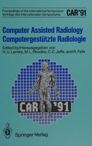 Computer Assisted Radiology Proceedings of the International Symposium CAR '91 Computer Assisted Radiology