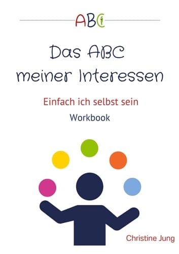 Das ABC meiner Interessen Einfach ich selbst sein