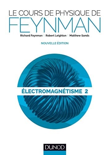 Le cours de physique de Feynman Electromagnétisme Tome 2