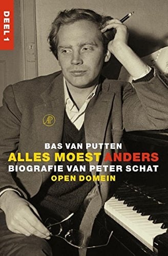 Alles moest anders: biografie van Peter Schat (Open domein) (Dutch Edition)