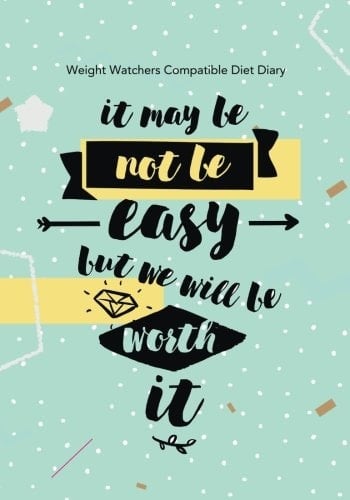 Weight Watchers Compatible Diet Diary - It May Be ?not Be? Easy But We Will Be W Perfect Bound 145 Pages, Meal Planner, Notes, to Do - 3 Months Food Tracking, Beverage Tracker, Optional Exercise Plan. Size: 18cm X 25cm