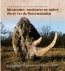 Mammoeten, neushoorns en andere dieren van de Noordzeebodem: kleine encyclopedie van het leven in het Pleistoceen