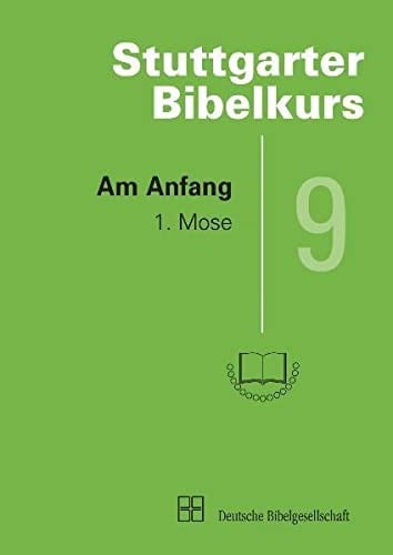 Stuttgarter Bibelkurs Am Anfang : 1. Mose. H. 9 : Altes Testament
