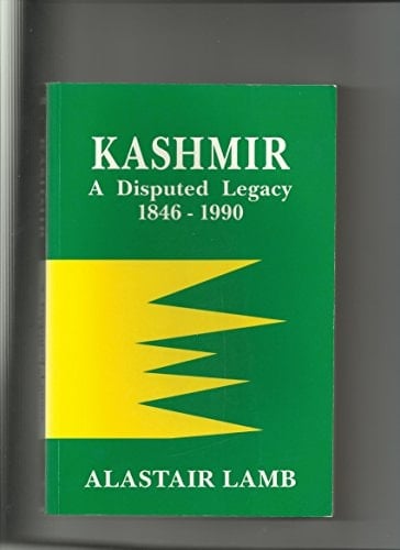 Kashmir A Disputed Legacy, 1846-1990