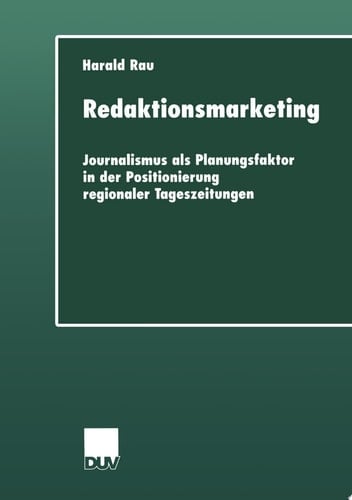 Redaktionsmarketing Journalismus als Planungsfaktor in der Positionierung regionaler Tageszeitungen