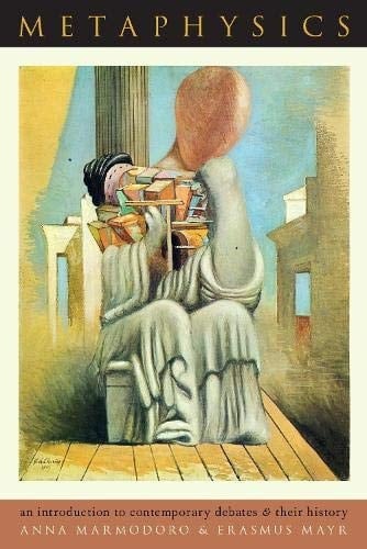 Metaphysics An Introduction to Contemporary Debates and Their History