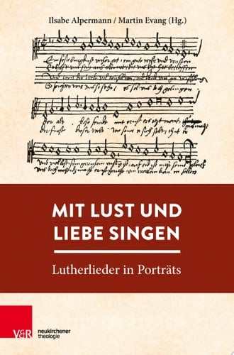 Mit Lust und Liebe singen Lutherlieder in Porträts