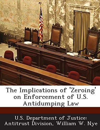 The Implications of 'Zeroing' on Enforcement of U. S. Antidumping Law