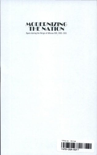 Modernizing the Nation Spain During the Reign of Alfonso XIII, 1902-1931