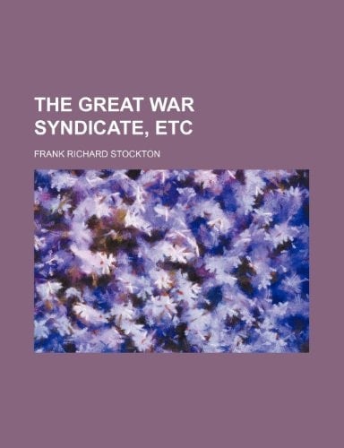 The Great War Syndicate, Etc
