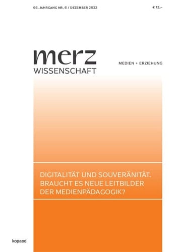 Digitalität und Souveränität. Braucht es neue Leitbilder der Medienpädagogik? merzWissenschaft 2022