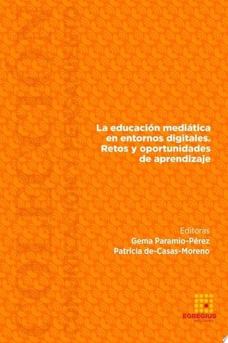 La educación mediática en entornos digitales. Retos y oportunidades de aprendizaje.