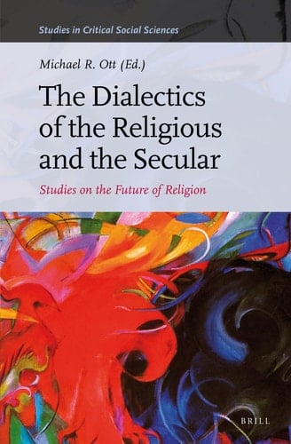 The Dialectics of the Religious and the Secular Studies on the Future of Religion
