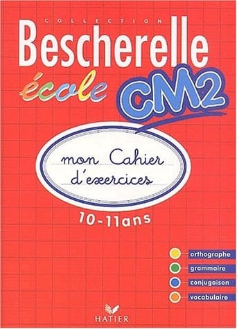 Bescherelle école, CM2 mon cahier d'exercices, 10-11 ans