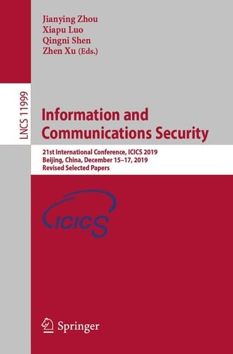 Information and Communications Security 21st International Conference, ICICS 2019, Beijing, China, December 15–17, 2019, Revised Selected Papers