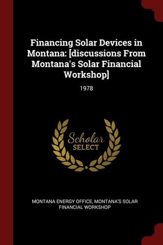 Financing Solar Devices in Montana [Discussions from Montana's Solar Financial Workshop]: 1978