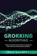 Grokking Algorithms - Simple and Effective Methods to Grokking Deep Learning and Machine Learning