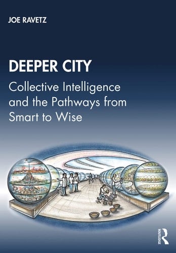 Deeper City Collective Intelligence and the Pathways from Smart to Wise