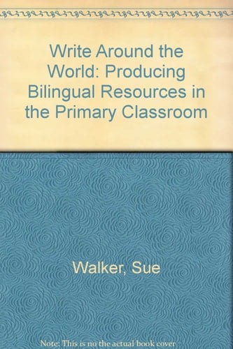 Write Around the World Producing Bilingual Resources for the Primary Classroom