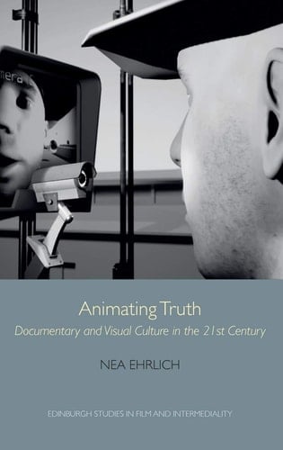 Animating Truth Documentary and Visual Culture in the 21st Century