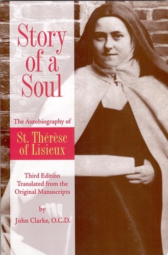 Story of a Soul The Autobiography of Saint Thérèse of Lisieux