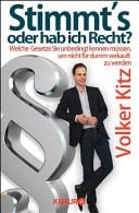 Stimmt's oder hab ich Recht? Welche Gesetze Sie unbedingt kennen müssen, um nicht für dumm verkauft zu werden