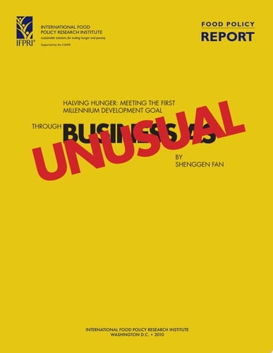 Halving Hunger Meeting the First Millennium Development Goal Through "Business As Unusual"