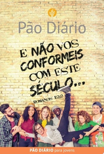 Pão Diário Para Jovens E Não Vos Conformeis Com Este Século