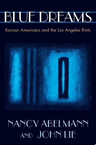 Blue Dreams Korean Americans and the Los Angeles Riots