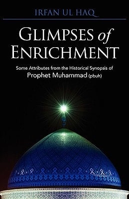 Glimpses of Enrichment Some Attributes from the Historical Synopsis of Prophet Muhammad (pbuh)