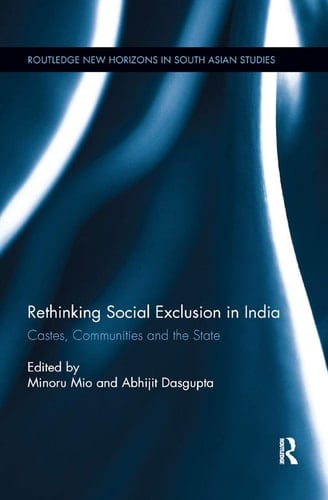 Rethinking Social Exclusion in India Castes, Communities and the State