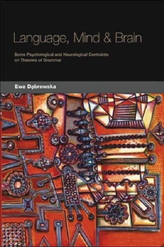Language, Mind and Brain Some Psychological and Neurological Constraints on Theories of Grammar