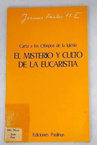 A todos los Obispos de la Iglesia el misterio y culto de la Eucaristía