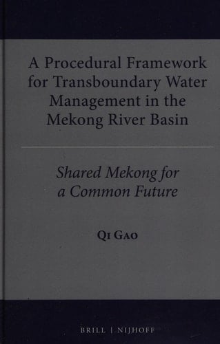 A Procedural Framework for Transboundary Water Management in the Mekong River Basin Shared Mekong for a Common Future
