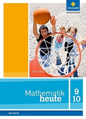 Mathematik heute Basisband / herausgegeben und bearbeitet von Prof. Dr. Rudolf vom Hofe [und vielen weiteren]