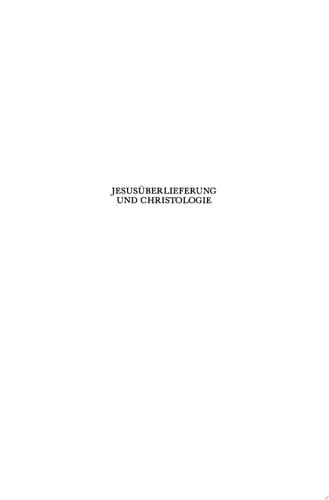 Jesusüberlieferung und Christologie Neutestamentliche Aufsätze 1970–1990
