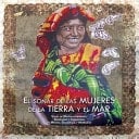 El Sonar de las mujeres de la tierra y el mar - voces de mujeres indígenas, garífunas y campesinas de México, Guatemala y Honduras