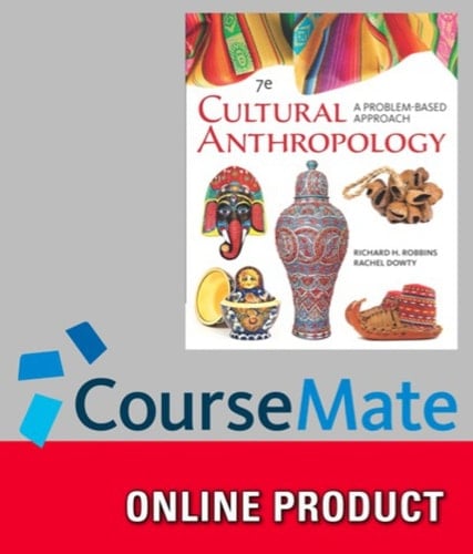 CourseMate for Robbins/Dowty's Cengage Advantage Books: Cultural Anthropology: A Problem-Based Approach, 7th Edition, [Instant Access], 1 term (6 months)
