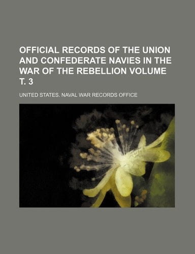 Official records of the Union and Confederate Navies in the War of the Rebellion Volume т. 3