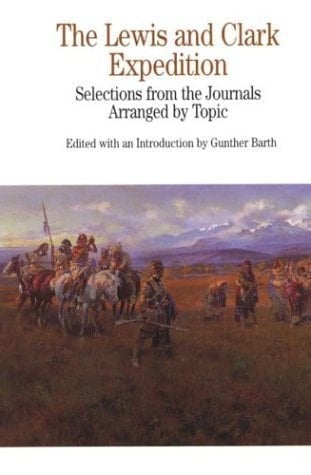 The Lewis and Clark Expedition Selections from the Journals, Arranged by Topic