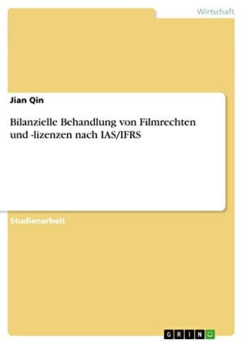 Bilanzielle Behandlung von Filmrechten und -lizenzen nach IAS/IFRS