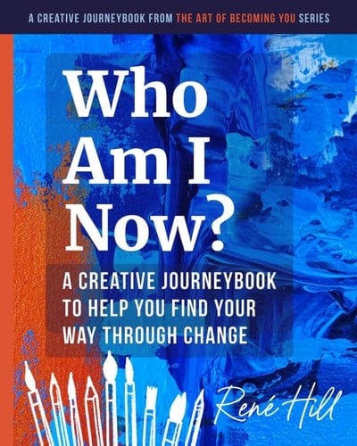Who Am I Now? A Creative JourneyBook to Help You Find Your Way Through Change