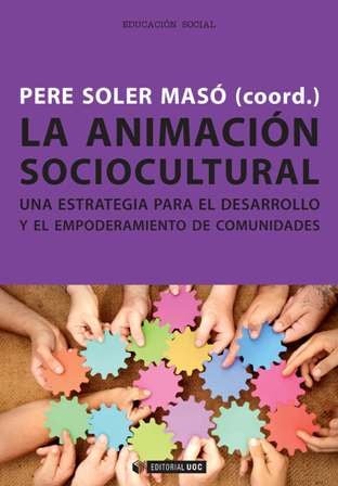 La animación sociocultural Una estrategia para el desarrollo y el empoderamiento de comunidades