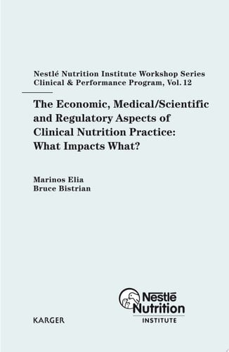 The Economic, Medical/Scientific and Regulatory Aspects of Clinical Nutrition Practice: What Impacts What? Peebles, Scotland, March 2007