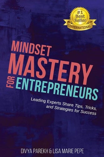 Mindset Mastery for Entrepreneurs Leading Experts Share Tips, Tricks, and Strategies for Success